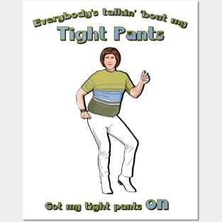 Everybody's Talkin' 'Bout My Tight Pants Posters and Art